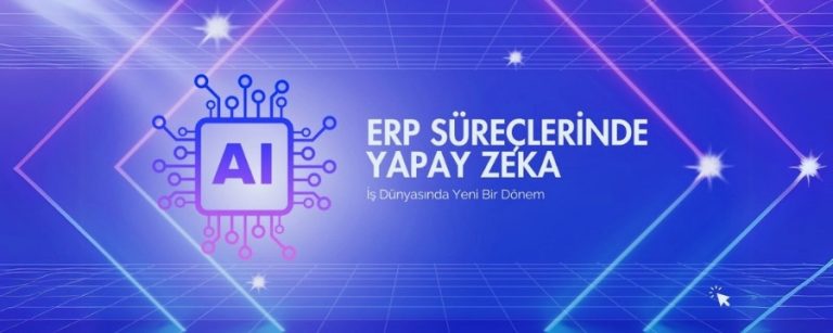 Yapay Zeka ile ERP: Geleceğin İş Yönetimi